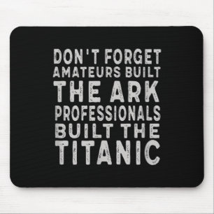 Professionals Built The Titanic Insring Motivation Mouse Mat