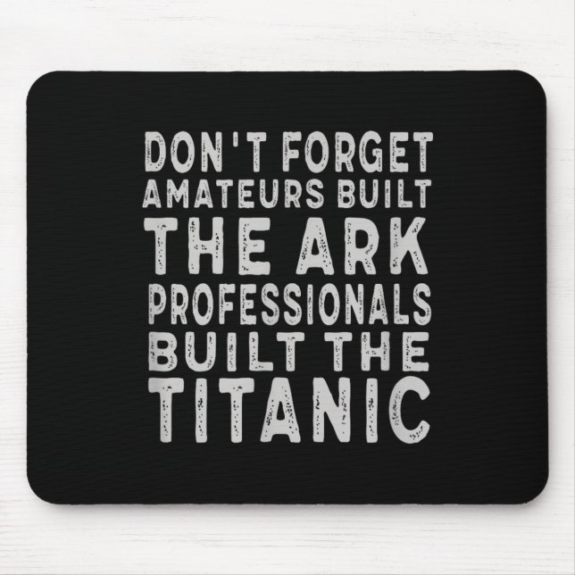 Professionals Built The Titanic Insring Motivation Mouse Mat (Front)