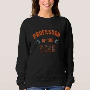 Professor Of The Year - Favourite Professor, Best Sweatshirt