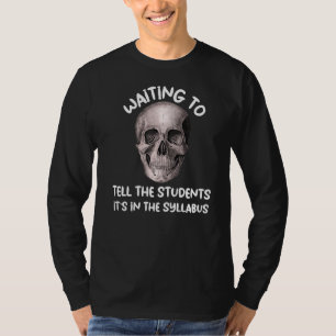 Professor Saying Faculty Skull It's In The Syllabu T-Shirt