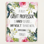 Professor Thank You Gift Appreciation Office Decor Planner<br><div class="desc">Professor Thank You Gift Appreciation Office Decor - great quote - art prints on various materials. A great gift idea to brighten up your home. Also buy this artwork on phone cases, apparel, mugs, pillows and more. Poster and Art Print on clothing and for your wall – various backgrounds –...</div>