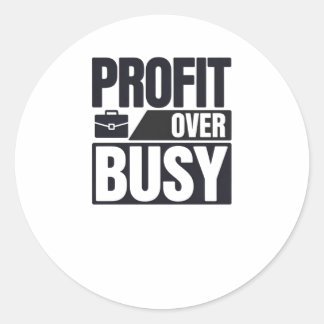 Profit Over Busy Minimalist Entrepreneur  Classic Round Sticker