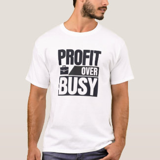 Profit Over Busy Minimalist Entrepreneur  T-Shirt