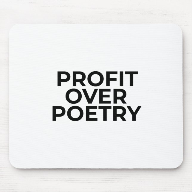 Profit Over Poetry Minimalist Typographic  Mouse Mat (Front)