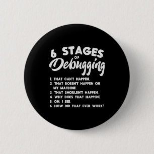 Progammer 6 Stages Of Debugging Cm Round Badge