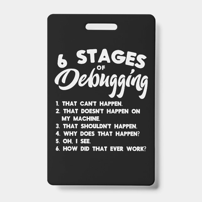 Progammer 6 Stages Of Debugging ID Badge (Front)