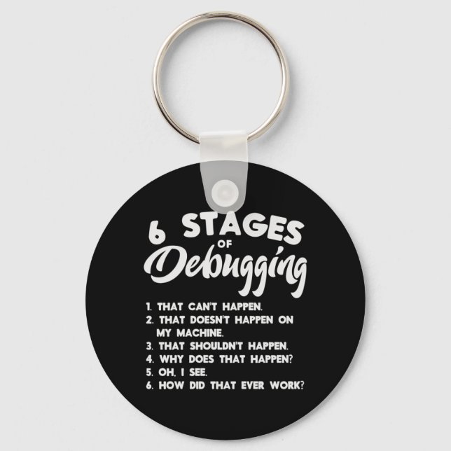 Progammer 6 Stages Of Debugging Key Ring (Front)