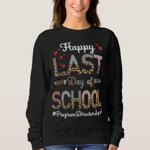 Program Director Happy Last Day School Leopard 1 Sweatshirt