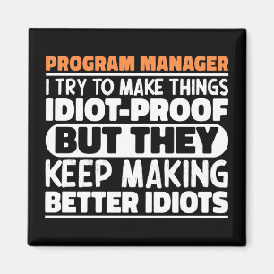 Program Manager I Try To Make Things Funny Sayings Magnet