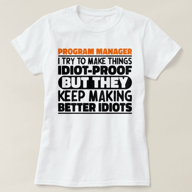 Program Manager I Try To Make Things Funny Sayings T-Shirt (Design Front)