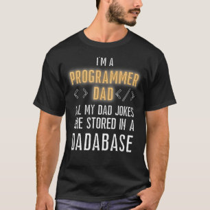 Programmer Are Stored In A Dadabase Funny Coding  T-Shirt