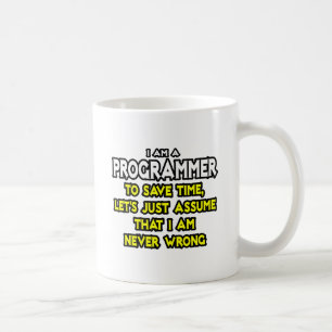 Programmer...Assume I Am Never Wrong Coffee Mug