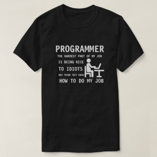 PROGRAMMER - Being nice to idiots who think... T-Shirt