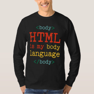 Programmer Coder Computer HTML Is My Body Languag T-Shirt