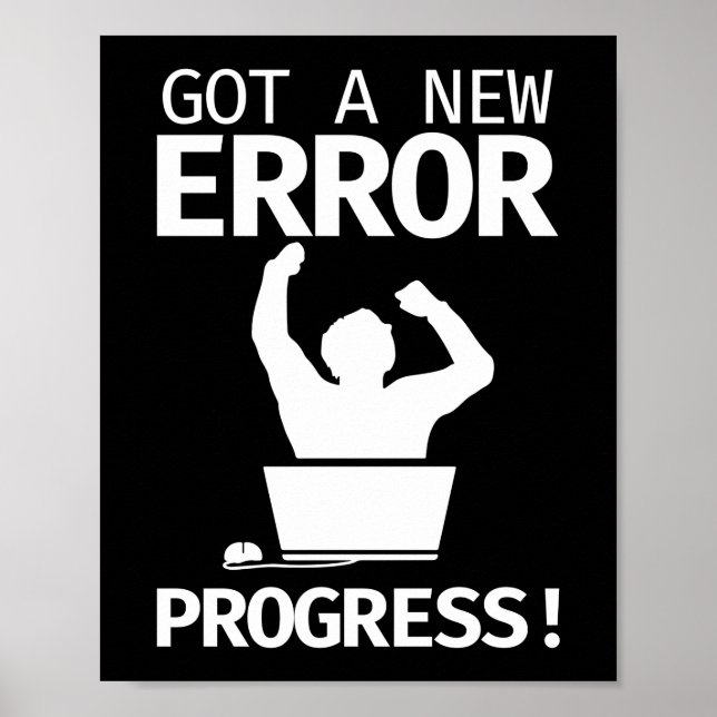 Programmer Coding Got A New Error Progress Poster (Front)