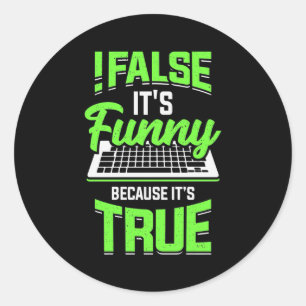 Programmer False It Is Funny Classic Round Sticker