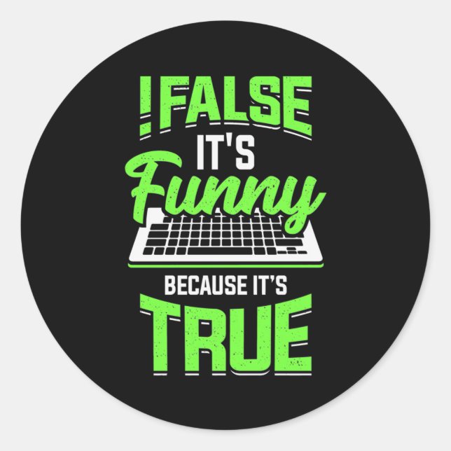 Programmer False It Is Funny Classic Round Sticker (Front)