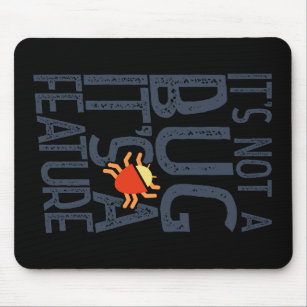 programmer funy - it's not a bug, it's a feature mouse mat