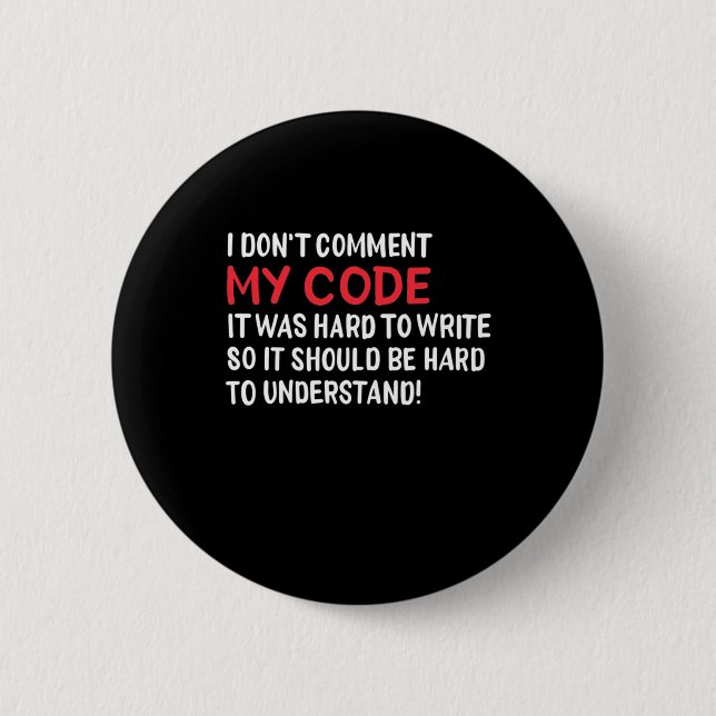 Programmer I Do Not Comment My Code 6 Cm Round Badge (Front)