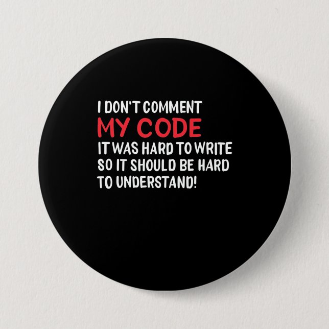 Programmer I Do Not Comment My Code 7.5 Cm Round Badge (Front)