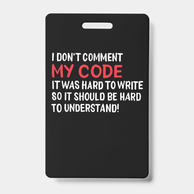 Programmer I Do Not Comment My Code ID Badge (Front)