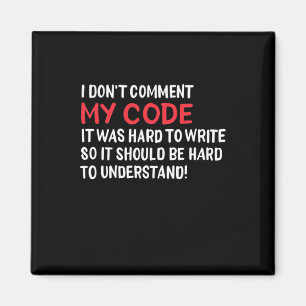 Programmer I Do Not Comment My Code Magnet