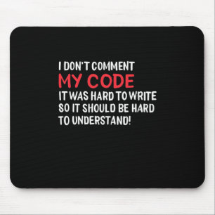 Programmer I Do Not Comment My Code Mouse Mat