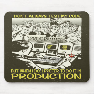 Programmer I don't always test my code Mouse Mat