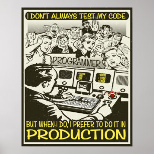 Programmer I don't always test my code Poster