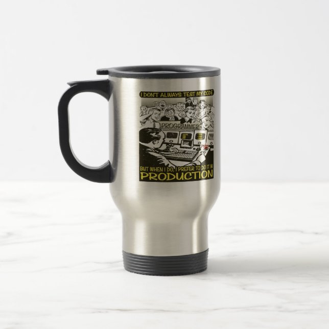 Programmer I don't always test my code Travel Mug (Left)