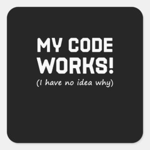 Programmer My Code Works Square Sticker