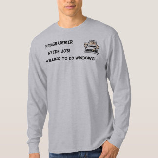 Programmer NEEDS JOB. T-Shirt