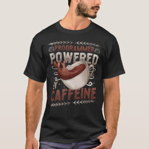 Programmer Powered By Caffeine Coffee Code Program T-Shirt