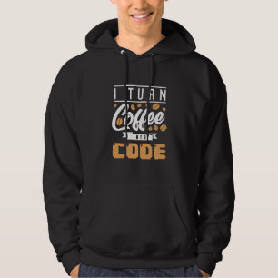 Programmer Turn Coffee Into Code Hoodie