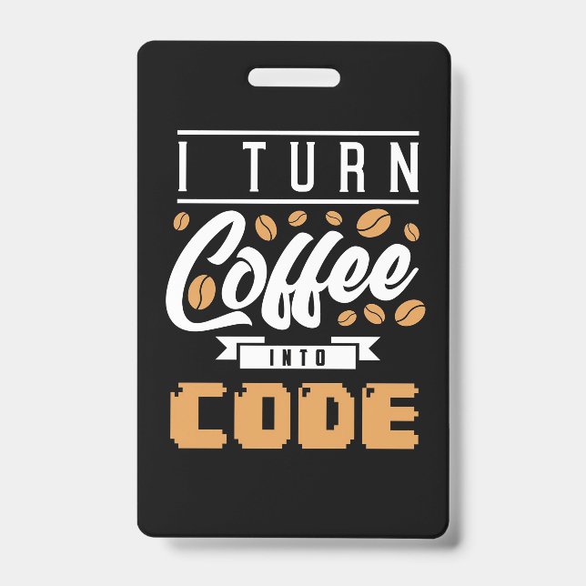 Programmer Turn Coffee Into Code ID Badge (Front)