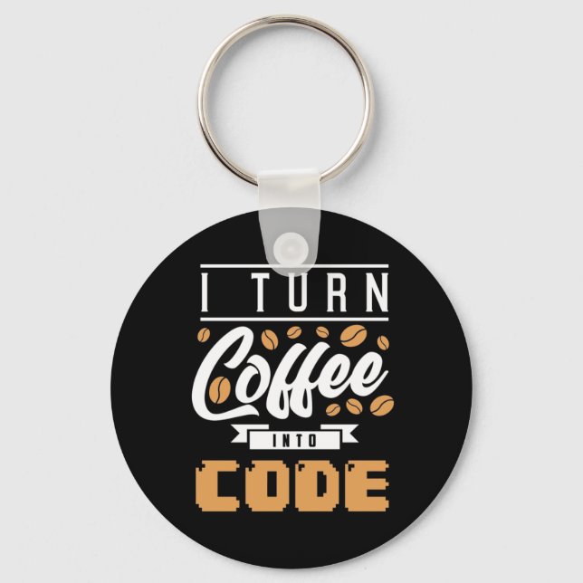 Programmer Turn Coffee Into Code Key Ring (Front)