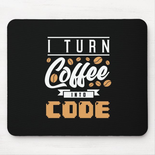 Programmer Turn Coffee Into Code Mouse Mat (Front)