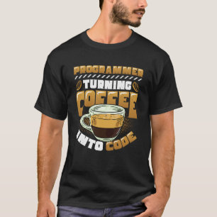 Programmer Turning Coffee Into Code Programmer 1 T-Shirt