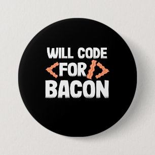 Programmer Will Code For Bacon 7.5 Cm Round Badge