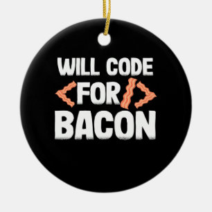 Programmer Will Code For Bacon Ceramic Tree Decoration