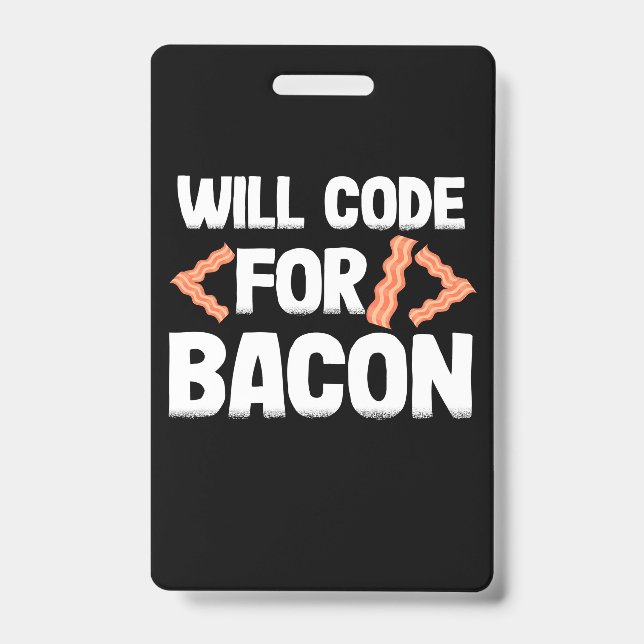 Programmer Will Code For Bacon ID Badge (Front)