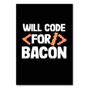 Programmer Will Code For Bacon Table Number