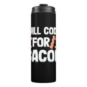 Programmer Will Code For Bacon Thermal Tumbler