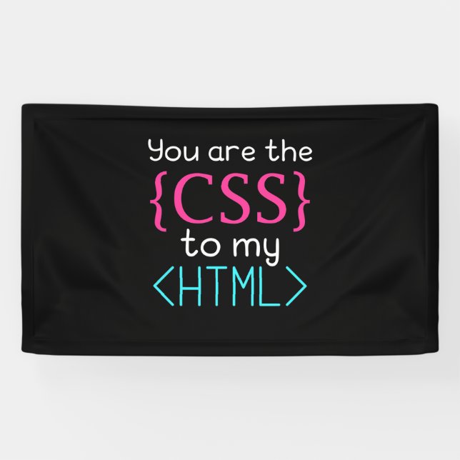 Programmer You Are The Css To My Html Banner (Horizontal)