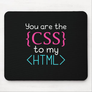 Programmer You Are The Css To My Html Mouse Mat