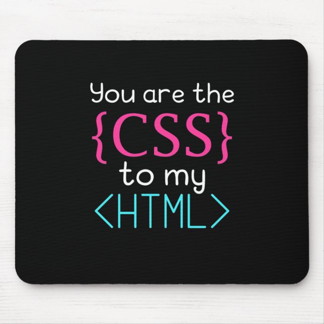 Programmer You Are The Css To My Html Mouse Mat (Front)