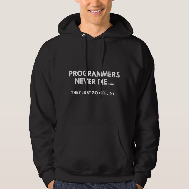 Programmers Never Die Hoodie (Front)