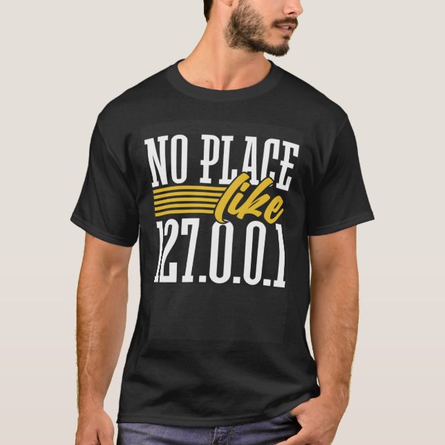 Programming Humour No Place Like 127.0.0.1 Program T-Shirt (Front)