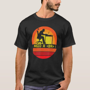 Programming Need Break Syntax Programmer Software T-Shirt