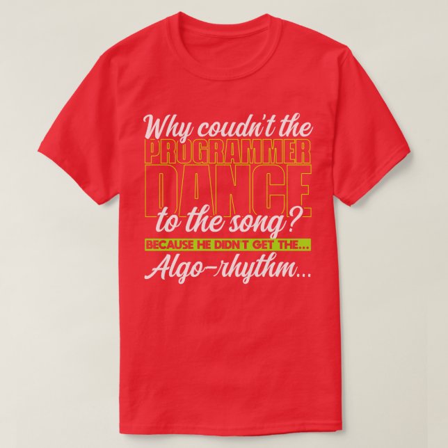 Programming Why couldnt the programmer dance to th T-Shirt (Design Front)
